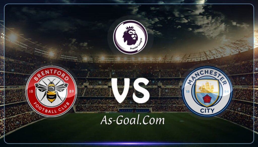 كوره الأن |التشكيلة الرسمية لـ مانشستر سيتي لمواجهة برينتفورد بالدوري الإنجليزي