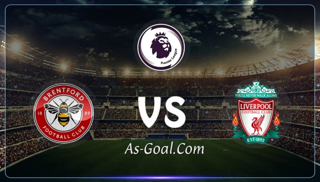 كوره الأن |التشكيلة الرسمية لـ ليفربول لمواجهة برينتفورد في الدوري الإنجليزي