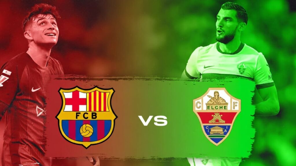 كوره الأن |تقديم مباراة برشلونة وإلتشي في الدوري الإسباني 2025/2026