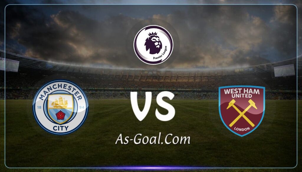 كوره الأن |التشكيلة الرسمية لـ مانشستر سيتي لمواجهة وست هام بالدوري الإنجليزي