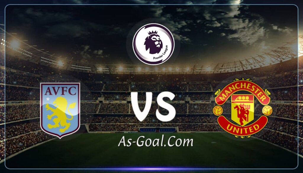 كوره الأن |التشكيلة الرسمية لـ مانشستر يونايتد أمام أستون فيلا في الدوري الإنجليزي