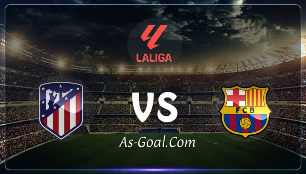 كوره الأن |التشكيلة الرسمية لمباراة برشلونة وأتلتيكو مدريد في الدوري الإسباني