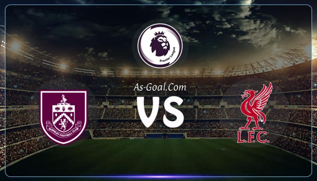 كوره الأن |التشكيلة الرسمية لـ ليفربول لمواجهة بيرنلي في الدوري الإنجليزي