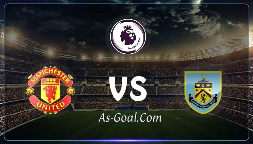 كوره الأن |التشكيلة الرسمية لـ مانشستر يونايتد لمواجهة بيرنلي في الدوري الإنجليزي