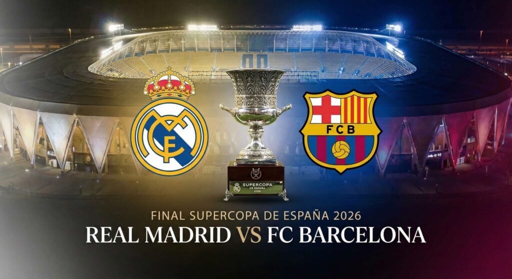 كوره الأن |تعرف علي موعد مباراة ريال مدريد وبرشلونة في نهائي كأس السوبر الإسباني 2026