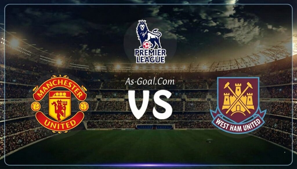 كوره الأن |التشكيلة الرسمية لـ مانشستر يونايتد لمواجهة وست هام بالدوري الإنجليزي